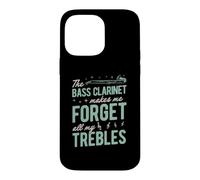 The Bass Clarinet Makes Me Forget All My Trebles Case for iPhone 14 Pro Max