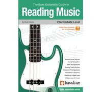 The Bass Guitarist’s Guide to Reading Music - Intermediate Level: Essentials Series (Bass Guitar Essentials Series by Stuart Clayton)