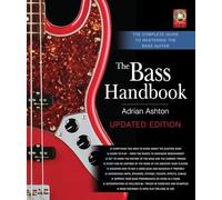 The Bass Handbook: The Complete Guide to Mastering the Bass Guitar Updated and Expanded Edition