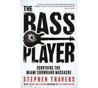 The Bass Player : Surviving the Miami Showband Massacre