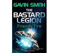 The Bastard Legion: Friendly Fire: Book 2