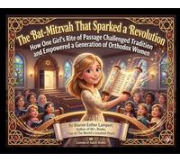 The Bat Mitzvah That Sparked a Revolution: How One Girl's Rite of Passage Challenged Tradition and Empowered a Generation of Orthodox Women