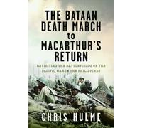 The Bataan Death March to MacArthur’s Return : Revisiting the Battlefields of the Pacific War in the Philippines