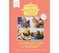 Suzanne Mulholland – The Batch Lady: Cooking on a Budget – Master the power of batch-cooking