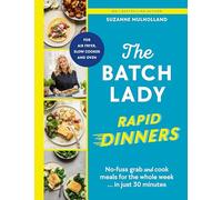 The Batch Lady Rapid Dinners : No-fuss grab and cook meals for the whole week in just 30 minutes