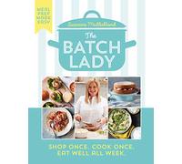 The Batch Lady: Shop Once. Cook Once. Eat Well All Week.