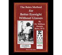 The Bates Method for Better Eyesight Without Glasses
