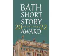 The Bath Short Story Award Anthology 2022