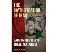 The Ba'thification of Iraq: Saddam Hussein's Totalitarianism