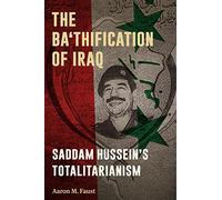 The Ba'thification of Iraq: Saddam Hussein's Totalitarianism