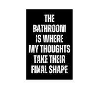 The Bathroom Is My Where Thoughts Take Their Final Shape, Funny Bathroom Decor Printable Wall Poster Canvas Modern Poster Wall Art Prints Paintings Living Room Bedroom Decor 16x24inch(40x60cm)