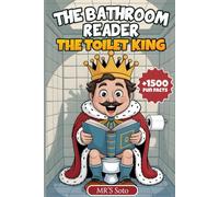 The Bathroom Reader: The Toilet King | A Book Full of Curious Facts, Absurd Stories, and Irresistible Silliness to Enjoy During Your Moments on the Throne.
