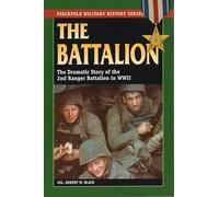 The Battalion: The Dramatic Story of the 2nd Ranger Battalion in World War II (Stackpole Military History Series)