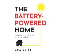 The Battery-Powered Home: Foolproof Grid-Tied Lithium Storage