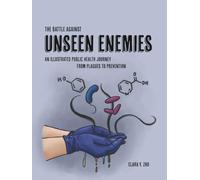 The Battle Against Unseen Enemies: An Illustrated Public Health Journey from Plagues to Prevention