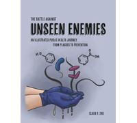 The Battle Against Unseen Enemies: An Illustrated Public Health Journey from Plagues to Prevention