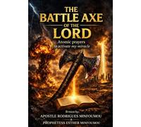 THE BATTLE AXE OF THE LORD: Atomic prayers to activate my miracle