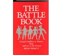 The Battle Book: Crucial Conflicts in History from 1469 BC to the Present
