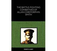 The Battle-Fighting Combatives Of Allan Corstorphin Smith