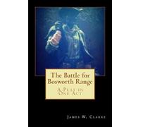 The Battle for Bosworth Range: A Play in One Act (History Plays)
