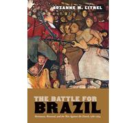 The Battle for Brazil: Resistance, Renewal, and the War Against the Dutch, 1580-1654 (The Americas in the World)