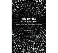 The Battle for Britain: Crises, Conflicts and the Conjuncture