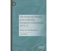 The Battle for British Entry into the European Community, 1971-72: Whips and Anti-Marketeers