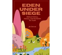 The Battle for Eden: A Biblical Worldview of Philosophy, History, & Politics