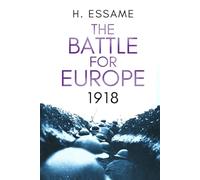 The Battle for Europe, 1918 (The Final Months of War)