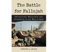 The Battle for Fallujah: Occupation, Resistance and Stalemate in the War in Iraq