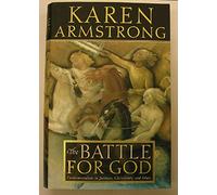 The Battle for God: Fundamentalism in Judaism, Christianity and Islam