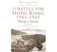 The Battle for Hong Kong, 1941-1945: Hostage to Fortune