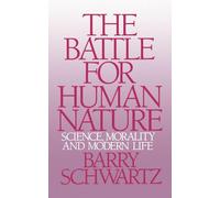 The Battle for Human Nature: Science, Morality and Modern Life