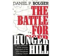 The Battle for Hunger Hill: The Lst Battalion, 327th Infantry Regiment at the Joint Readiness Training Center by Daniel P. Bolger (1997-04-30)