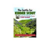 The Battle for Kinder Scout: Including the 1932 Mass Trespass