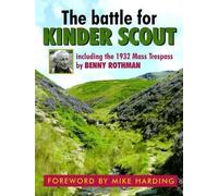 The Battle for Kinder Scout: Including the 1932 Mass Trespass by Rothman, Benny, Smith, Roly, Waghorn, Tom (2012) Paperback