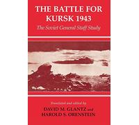 The Battle for Kursk, 1943: The Soviet General Staff Study: 10 (Soviet Russian Study of War)