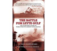 The Battle for Leyte Gulf: The Incredible Story of World War II's Largest Naval Battle