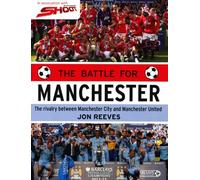 The Battle for Manchester: The Rivalry Between Manchester City and Manchester United