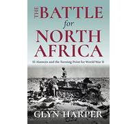 The Battle for North Africa: El Alamein and the Turning Point for World War II (Twentieth-Century Battles)