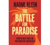 The Battle For Paradise: Puerto Rico Takes on the Disaster Capitalists