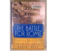 The Battle for Rome: The Germans, the Allies, the Partisans, and the Pope, September 1943-June 1944