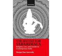 The Battle for Sabarimala: Religion, Law, and Gender in Contemporary India