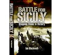 The Battle for Sicily: Stepping Stone to Victory