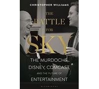 The Battle for Sky: The Murdochs, Disney, Comcast and the Future of Entertainment