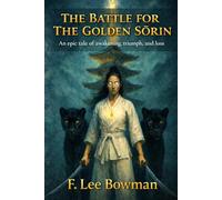 The Battle For The Golden Sōrin: An Epic Tale of Awakening, Triumph, and Loss