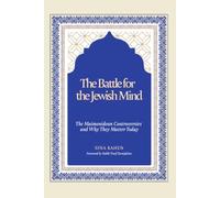 The Battle for the Jewish Mind: The Maimonidean Controversies and Why They Matter Today