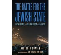 The Battle For The Jewish State: How Israel-And America-Can Win