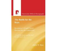The Battle for the Keys: Revelation 1:18 and Christ?s Descent into the Underworld (Paternoster Biblical Monographs) Paperback ¨C April 7, 2014
