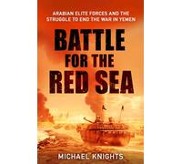 The Battle for the Red Sea : Arabian Elite Forces and the Struggle to End the War in Yemen